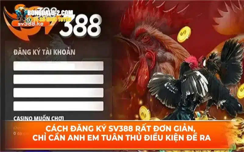 Cách đăng ký SV388 có phức tạp không?