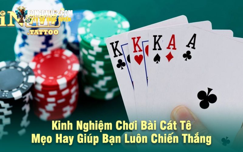 Kinh nghiệm khi chơi bài Cát Tê