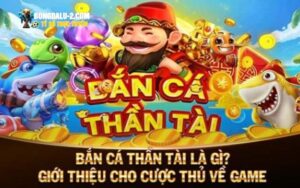 Giới thiệu về trò chơi bắn cá thần tài 888b