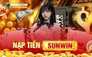 Phương thức nạp tiền Sunwin nhanh chóng và đơn giản