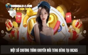 Một số chương trình khuyến mãi tưng bừng tại OK365