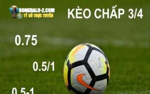 Tầm quan trọng của kèo chấp 3/4 trong cá cược